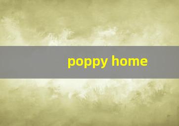 poppy home